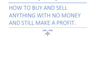 HOW TO BUY AND SELL ANYTHING WITH NO MONEY… e-book